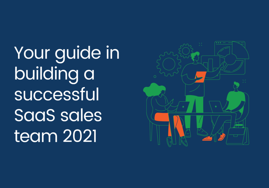 Your guide in building a successful SaaS sales team 2021