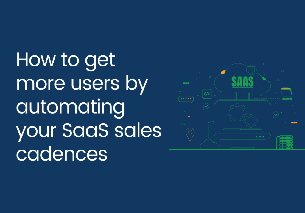 How to get more users by automating your SaaS sales cadences