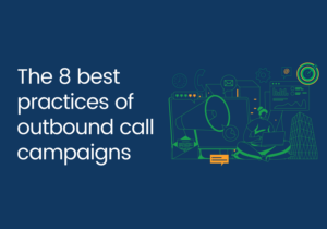 The 8 best practices of outbound call campaigns