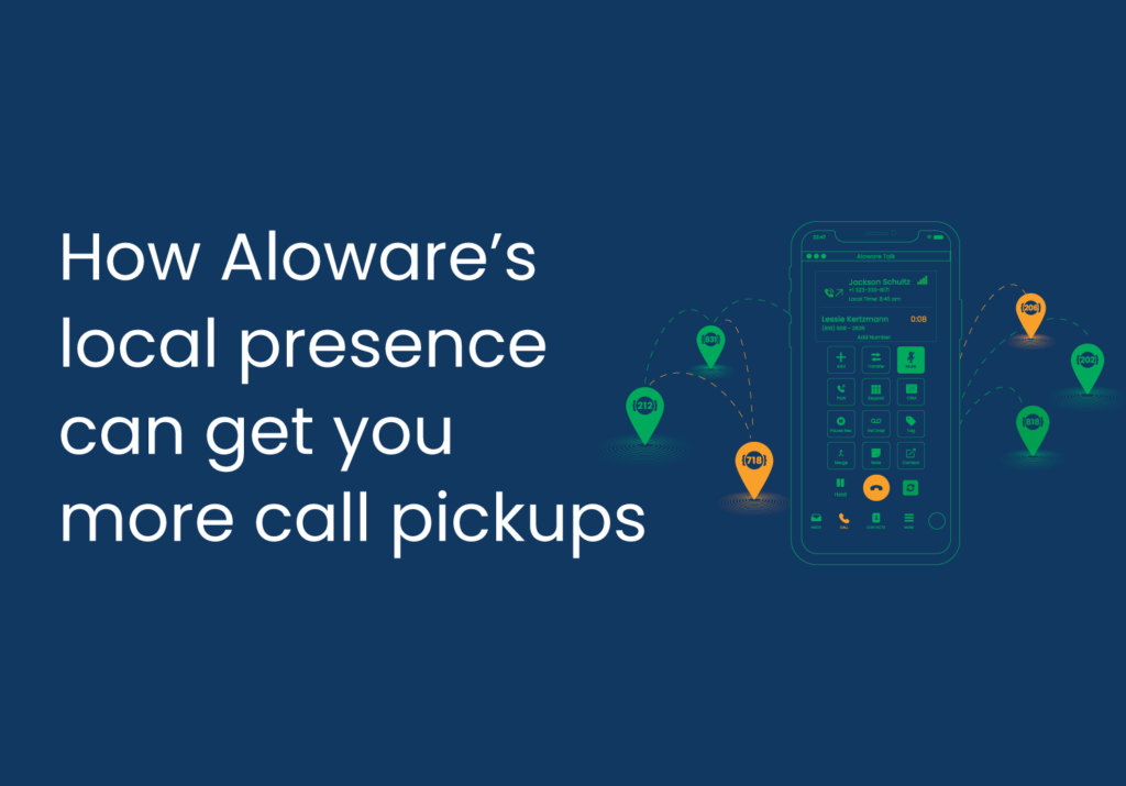 How Aloware’s local presence can get you more call pickups