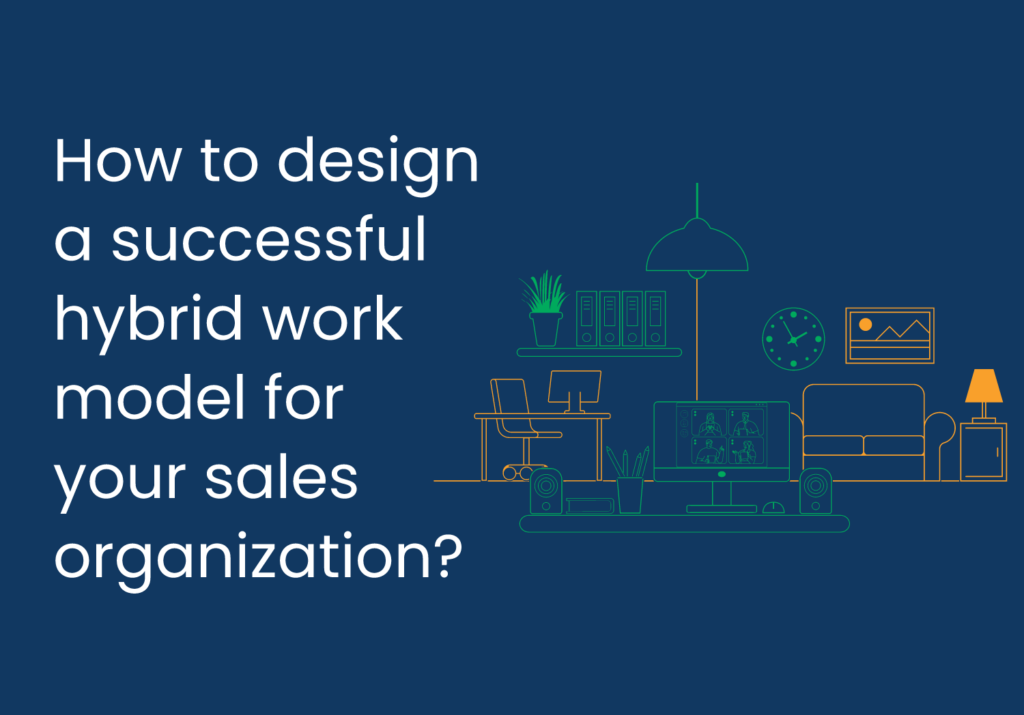 How to design a successful hybrid work model for your sales organization?