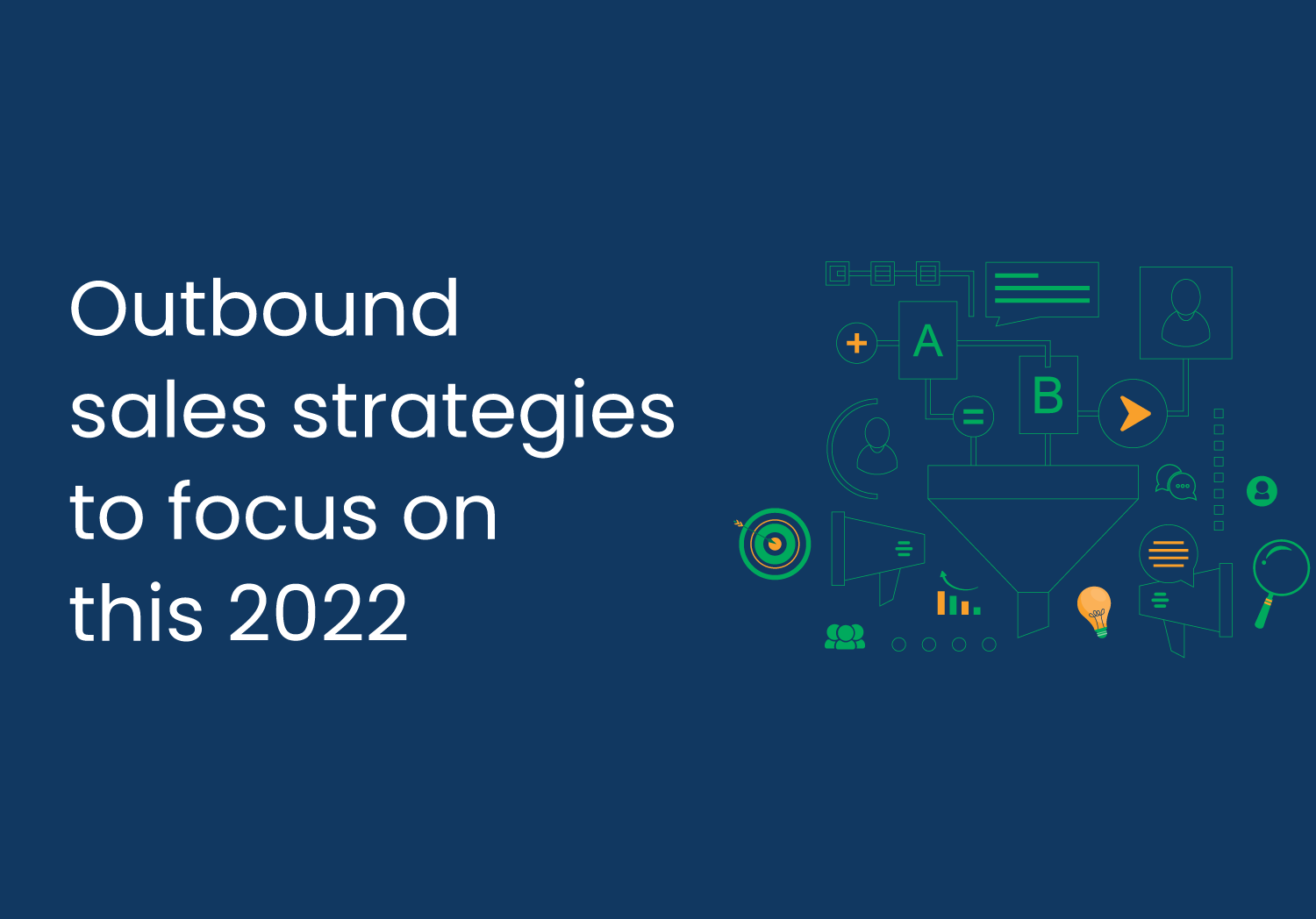 Outbound Sales Strategies To Focus On This 2022 - Aloware