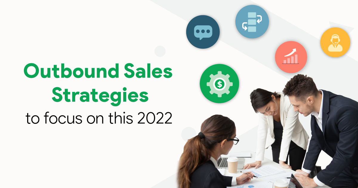 Outbound Sales Strategies To Focus On This 2022 - Aloware