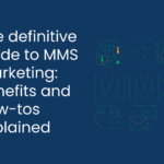 The definitive guide to MMS marketing: Benefits and how-tos explained