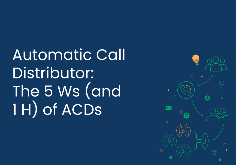 Automatic Call Distributor: The 5 Ws (and 1 H) of ACDs