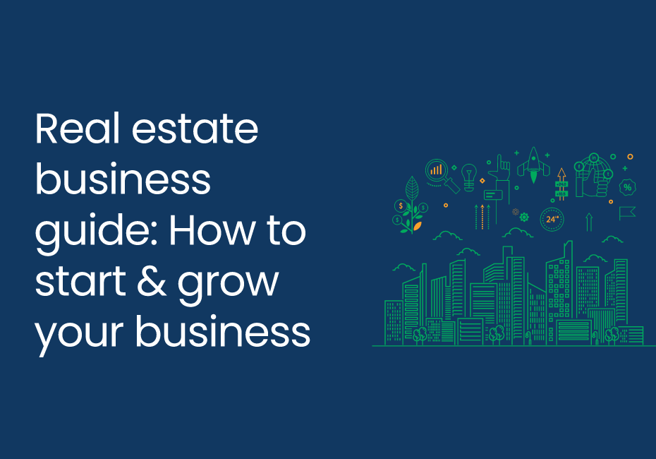 Real estate business guide: How to start & grow your business