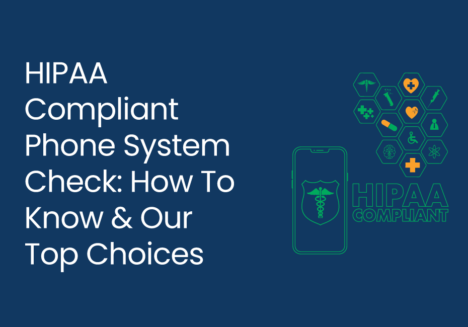 HIPAA Compliant Phone System Check: How To Know & Our Top Choices