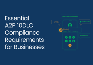 Essential A2P 10DLC Compliance Requirements for Businesses