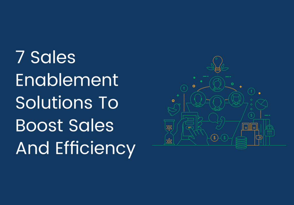 7 sales enablement solutions to boost sales and efficiency