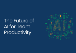 The Future of AI for Team Productivity