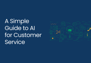 A Simple Guide to AI for Customer Service