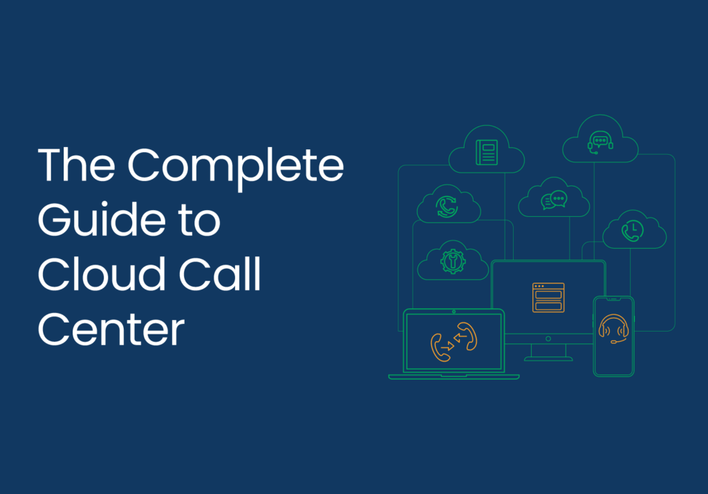 The Complete Guide to Cloud Call Center