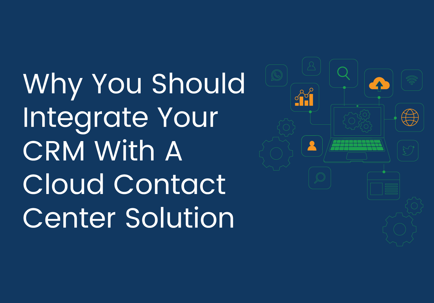 Why You Should Integrate Your CRM With A Cloud Contact Center Solution ...