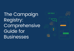The Campaign Registry: Comprehensive Guide for Businesses