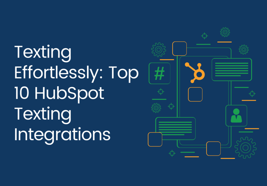 Texting Effortlessly: Top 10 HubSpot Texting Integrations