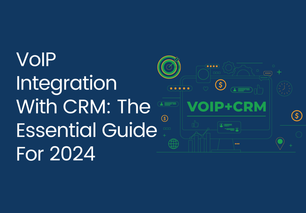 VoIP Integration With CRM - The Essential Guide For 2024 - EC Re-Edited