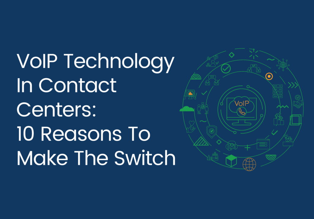VoIP Technology in Contact Centers: 10 Reasons to Make the Switch
